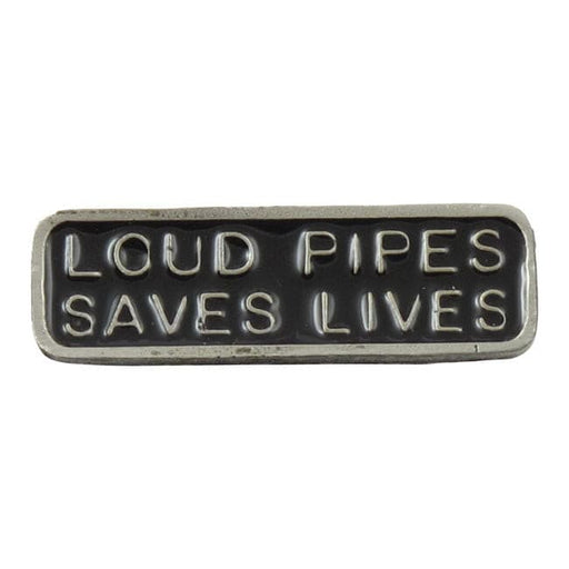 Loud Pipes Saves Lives pinssi.