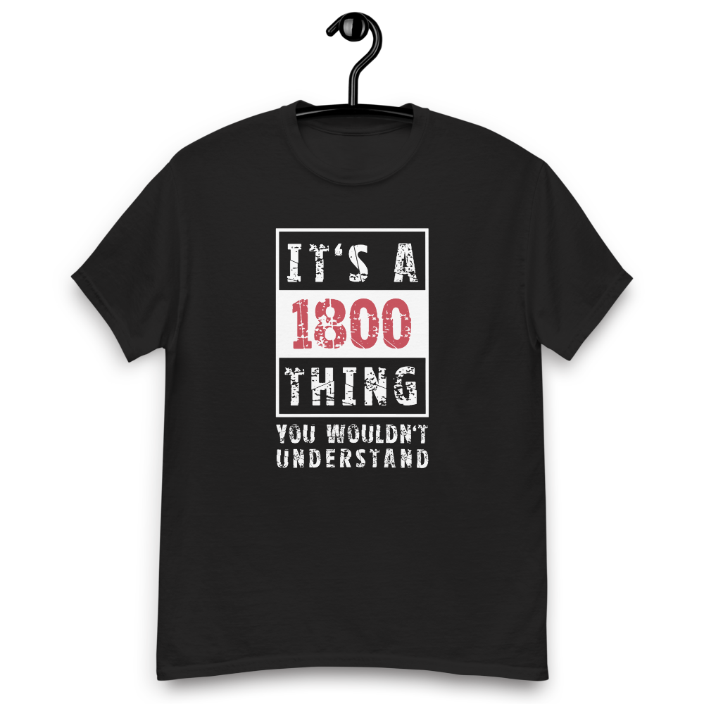 It's A 1800 Thing - T-paita It's a 1800 Thing T-paita, musta - Image 1